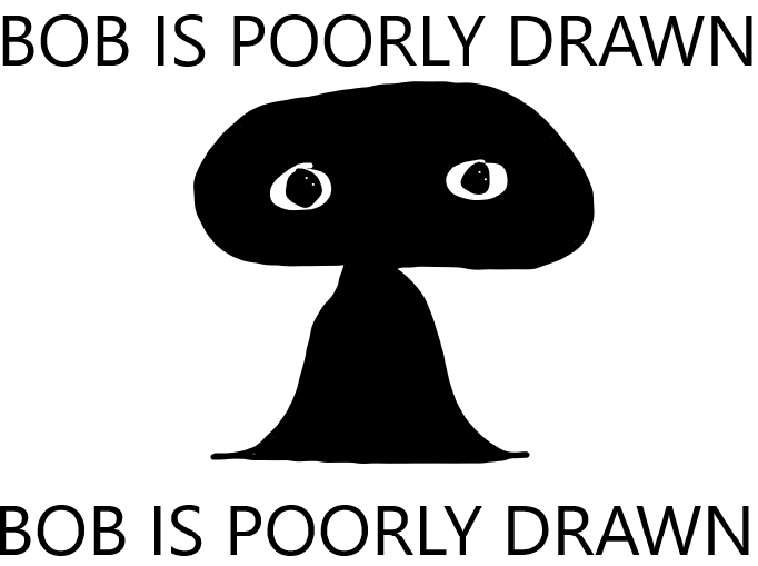 bob is poorly drawn.png
